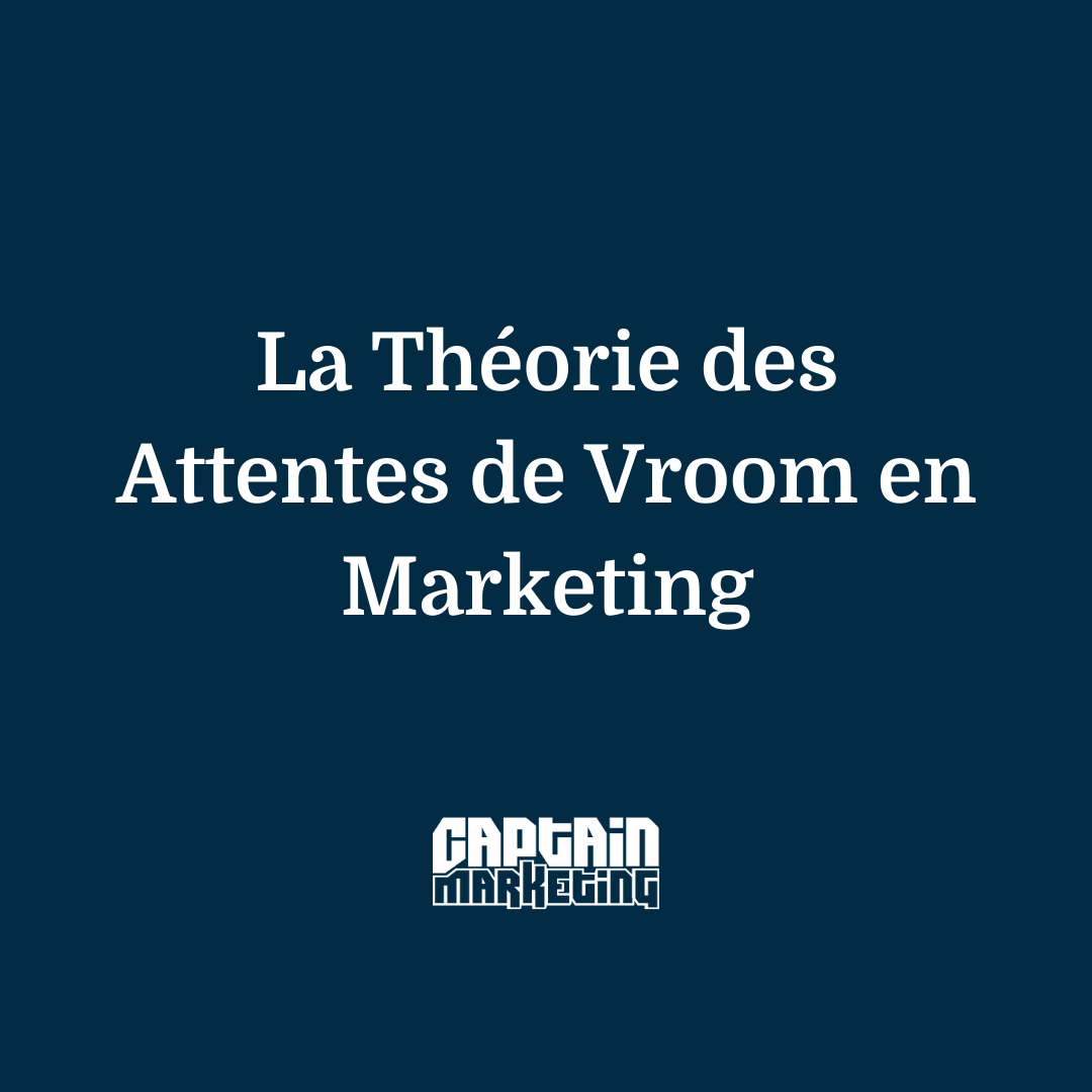 La Théorie des Attentes de Vroom