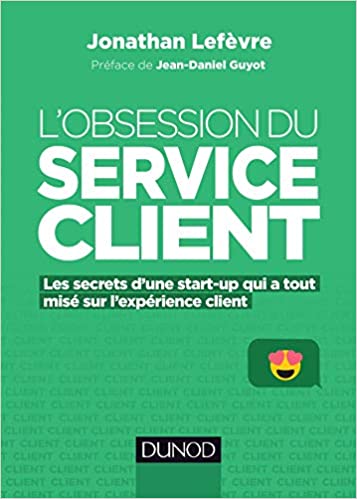 L'obsession du service client - Les secrets d'une start-up qui a tout misé sur l'expérience client 